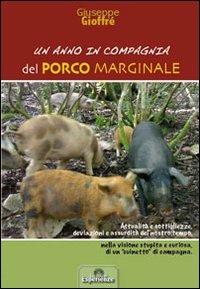 Un anno in compagnia del porco marginale. Attualità e sottigliezze, deviazioni e assurdità del nostro tempo... - Giuseppe Gioffré - Libro Nuove Esperienze 2011 | Libraccio.it