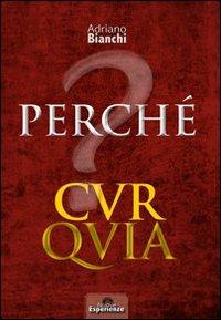 Perché cur quia. L'importanza delle domande - Adriano Bianchi - Libro Nuove Esperienze 2011 | Libraccio.it