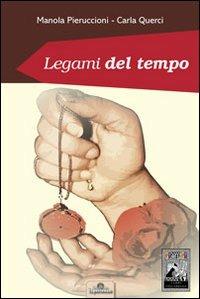 Legami del tempo - Manola Pieruccioni, Carla Querci - Libro Nuove Esperienze 2012, I libri dell'Abbazia | Libraccio.it