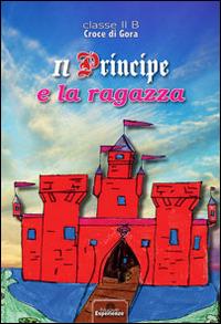 Il principe e la ragazza  - Libro Nuove Esperienze 2014 | Libraccio.it