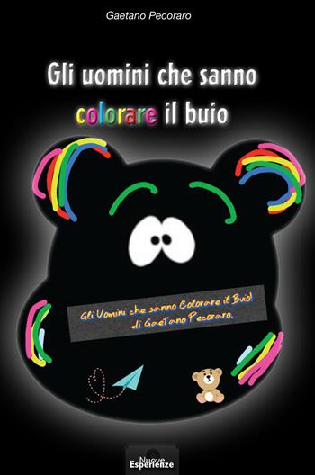 Gli uomini che sanno colorare il buio - Gaetano Pecoraro - Libro Nuove Esperienze 2015 | Libraccio.it