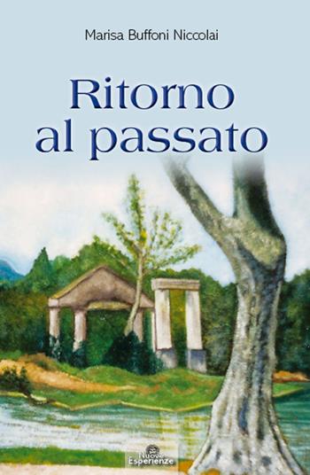 Ritorno al passato - Marisa Buffoni Niccolai - Libro Nuove Esperienze 2015 | Libraccio.it