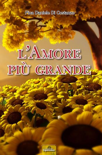 L'amore più grande - Pina Daniele - Libro Nuove Esperienze 2015 | Libraccio.it