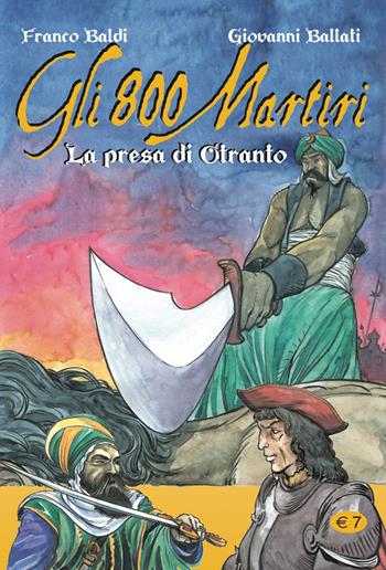 Gli 800 martiri. La presa di Otranto - Giovanni Ballati - Libro Nuove Esperienze 2017 | Libraccio.it