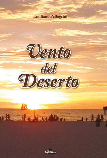 Vento del deserto - Emiliano Pellegrini - Libro Nuove Esperienze 2018 | Libraccio.it