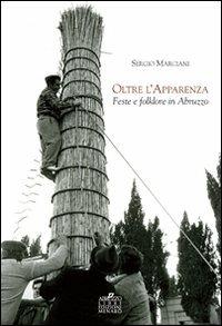 Oltre l'apparenza. Feste e folklore in Abruzzo - Sergio Marciani - Libro Menabò 2012, Ricerche | Libraccio.it