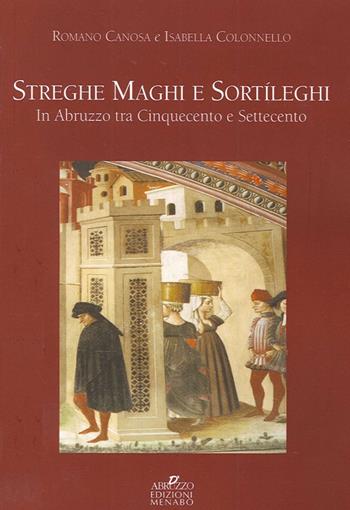 Streghe maghi e sortíleghi in Abruzzo tra Cinquecento e Settecento  - Libro Menabò 2013 | Libraccio.it