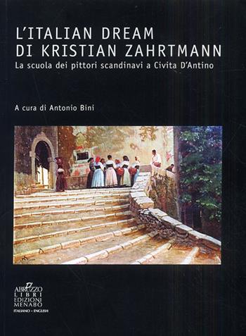 L' italian dream di Kristian Zahrtmann. La scuola dei pittori scandinavi a Civita d'Antino - Antonio Bini - Libro Menabò 2009 | Libraccio.it