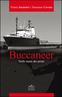 Buccaneer. Nelle mani dei pirati - Tommaso Cavuto, Franca Iormetti - Libro Menabò 2009 | Libraccio.it