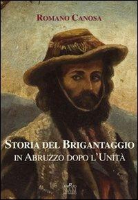 Storia del brigantaggio in Abruzzo dopo l'unità (1860-1870) - Romano Canosa - Libro Menabò 2010, Storica | Libraccio.it