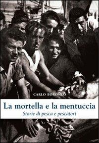 La mortella e la mentuccia. Storie di pesca e pescatori - Carlo Boromeo - Libro Menabò 2012 | Libraccio.it