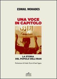 Una voce in capitolo. La storia del popolo dell'Iran dal 1890 al 2013 - Esmail Mohades - Libro Menabò 2013 | Libraccio.it