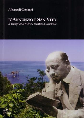 D'Annunzio e San Vito. Il trionfo della morte e le lettere a Barbarella - Alberto Di Giovanni - Libro Menabò 2013 | Libraccio.it