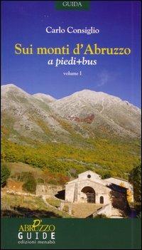 Sui monti d'Abruzzo a piedi + bus - Carlo Consiglio - Libro Menabò 2012 | Libraccio.it