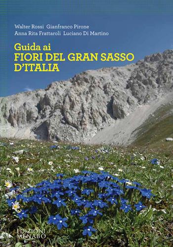Guida ai fiori del Gran Sasso d'Italia  - Libro Menabò 2015, Guide | Libraccio.it