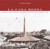 La Casa Rossa. Fornaci, imprenditori e territorio nell'Abruzzo tra '800 e '900