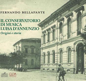 Il conservatorio di musica Luisa D'Annunzio. Origini e storia - Fernando Bellafante - Libro Menabò 2017 | Libraccio.it