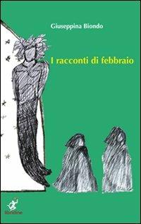 I racconti di febbraio - Giuseppina Biondo - Libro Libridine 2011, Documenti | Libraccio.it