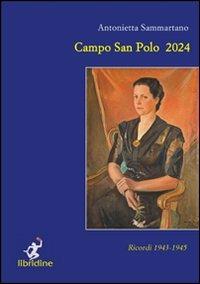 Campo San Polo 2024. Ricordi 1943-1945 - Antonietta Sammartano - Libro Libridine 2011, Racconti | Libraccio.it