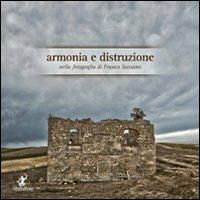 Armonia e distruzione nella fotografia di Franco Sassano. Ediz. illustrata - Franco Sassano - Libro Libridine 2011, Arte e fotografia | Libraccio.it