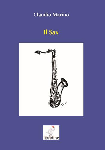 Il sax - Claudio Marino - Libro Libridine 2013 | Libraccio.it