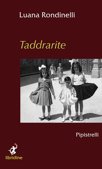 Taddrarite. Pipistrelli - Luana Rondinelli - Libro Libridine 2015, Teatro | Libraccio.it