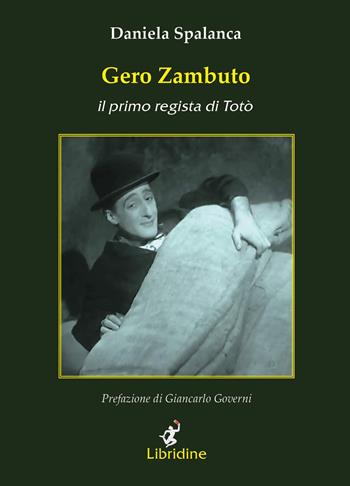 Gero Zambuto. Il primo regista di Totò - Daniela Spalanca - Libro Libridine 2017, Documenti | Libraccio.it