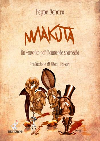Makuta - Peppe Denaro - Libro Libridine 2020, Arte e illustrati | Libraccio.it