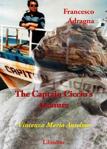 Francesco Adragna. The Captain Ciccio’s treasure - Vincenza Maria Anselmo - Libro Libridine 2020 | Libraccio.it