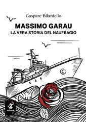 Massimo Garau. La vera storia del naufragio