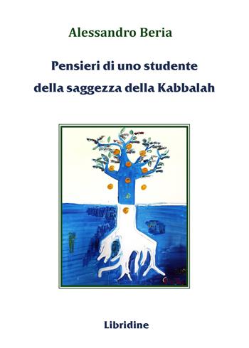 Pensieri di uno studente della saggezza della Kabbalah - Alessandro Beria - Libro Libridine 2024 | Libraccio.it