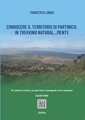Conoscere il territorio di Partinico: in trekking natural...mente. Per sentieri in natura, con passi lenti e consapevoli: terre camminate. Ediz. a colori