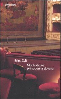 Morte di una primadonna slovena - Brina Svit - Libro Zandonai 2007, I piccoli fuochi | Libraccio.it