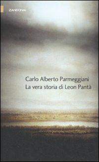 La vera storia di Leon Pantà - Carlo Alberto Parmeggiani - Libro Zandonai 2007, I piccoli fuochi | Libraccio.it