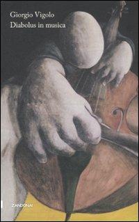 Diabolus in musica. Prose ed elzeviri musicali - Giorgio Vigolo - Libro Zandonai 2008, I fuochi | Libraccio.it