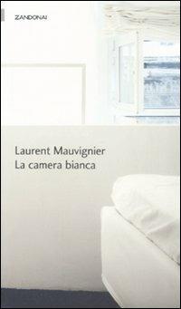 La camera bianca - Laurent Mauvignier - Libro Zandonai 2008, I piccoli fuochi | Libraccio.it