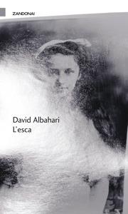 L'esca - David Albahari - Libro Zandonai 2008, I piccoli fuochi | Libraccio.it