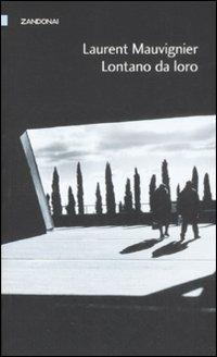 Lontano da loro - Laurent Mauvignier - Libro Zandonai 2009, I piccoli fuochi | Libraccio.it