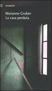 La casa perduta - Marianne Gruber - Libro Zandonai 2010, I piccoli fuochi | Libraccio.it