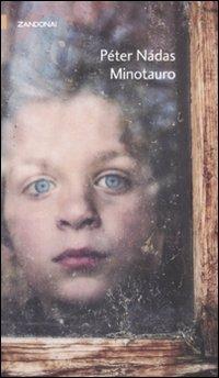 Minotauro - Péter Nádas - Libro Zandonai 2010, I piccoli fuochi | Libraccio.it