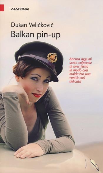 Balkan Pin-up - Dušan Velickovic - Libro Zandonai 2013, I piccoli fuochi | Libraccio.it