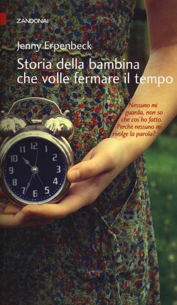 Storia della bambina che volle fermare il tempo - Jenny Erpenbeck - Libro Zandonai 2013, I piccoli fuochi | Libraccio.it