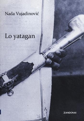 Lo yatagan. Storie montenegrine - Nada Vujadinovic - Libro Zandonai 2013, I fuoricollana | Libraccio.it