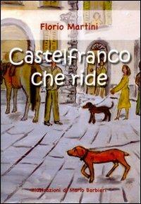Castelfranco che ride - Florio Martini - Libro Tagete 2007 | Libraccio.it