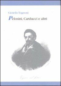 Pelosini, Carducci e altri - Gioiello Tognoni - Libro Tagete 2008, Poeti | Libraccio.it