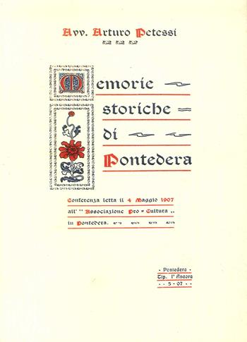 Memorie storiche di Pontedera - Arturo Petessi - Libro Tagete 2009, Biblioteca toscana | Libraccio.it