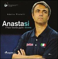 Anastasi si racconta - Adelio Pistelli - Libro Tecnoprint 2010 | Libraccio.it