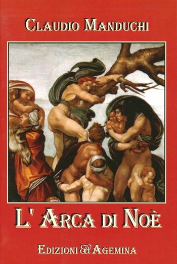 L' arca di Noè - Claudio Manduchi - Libro Agemina Edizioni 2008, Paesi, fatti, personaggi | Libraccio.it