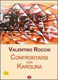 Confrontarsi con Karolina - Valentino Rocchi - Libro Agemina Edizioni 2009, I gialli Agemina | Libraccio.it