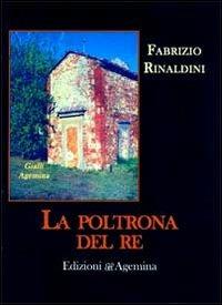 La poltrona del re - Fabrizio Rinaldini - Libro Agemina Edizioni 2011, I gialli Agemina | Libraccio.it